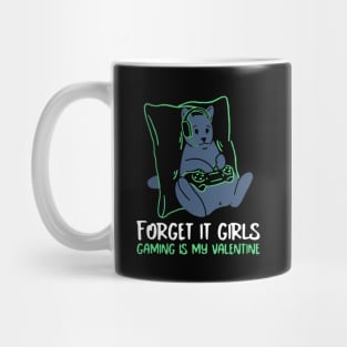 Forget it girls gaming is my valentine Mug